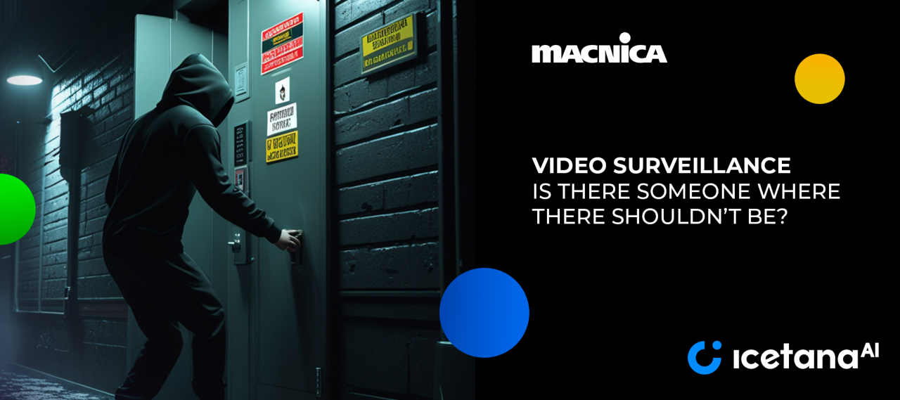 Video surveillance: Is there Someone Where There Shouldn't Be Video surveillance: Is there Someone Where There Shouldn't Be
